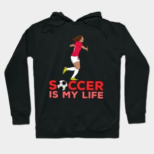 Soccer is My Life Hoodie